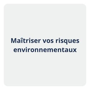 Maitriser vos risques environnementaux